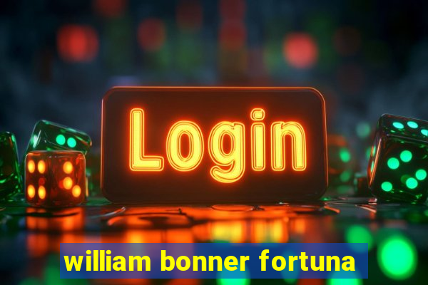 william bonner fortuna