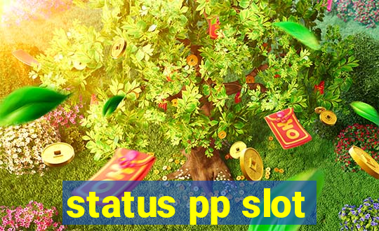 status pp slot