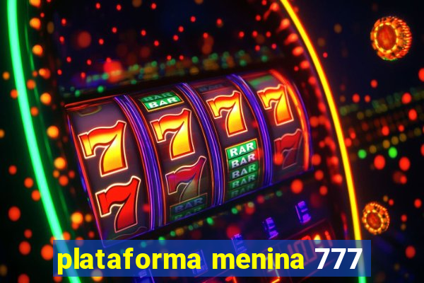 plataforma menina 777