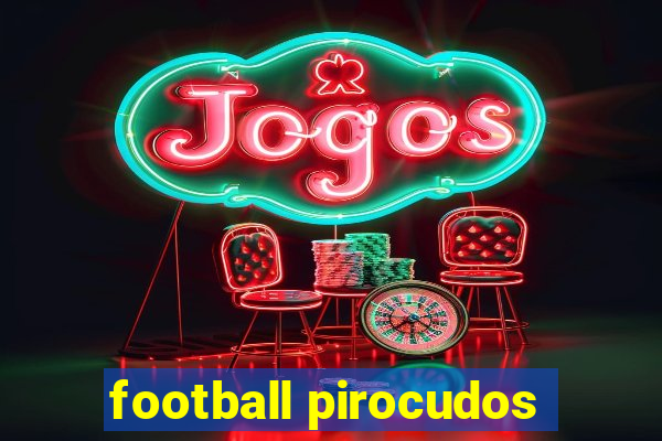 football pirocudos