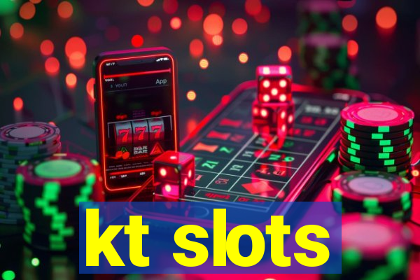 kt slots