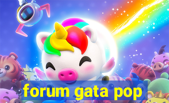 forum gata pop