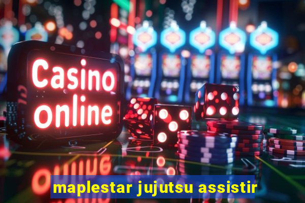 maplestar jujutsu assistir