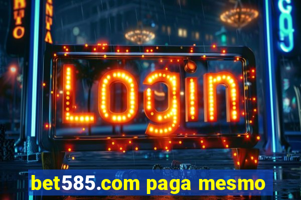 bet585.com paga mesmo