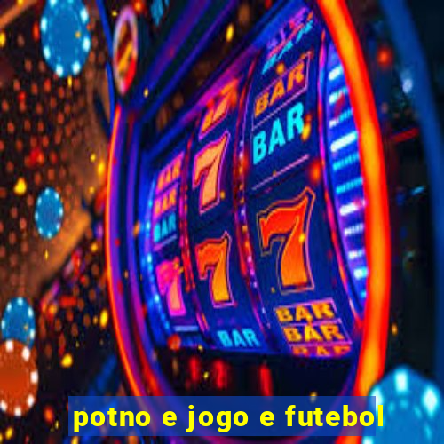 potno e jogo e futebol