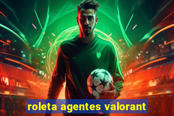 roleta agentes valorant