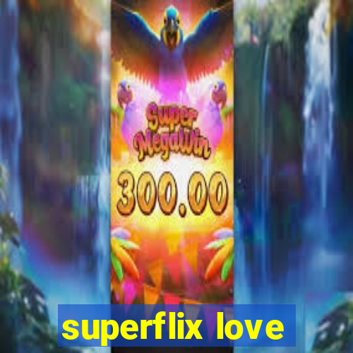 superflix love