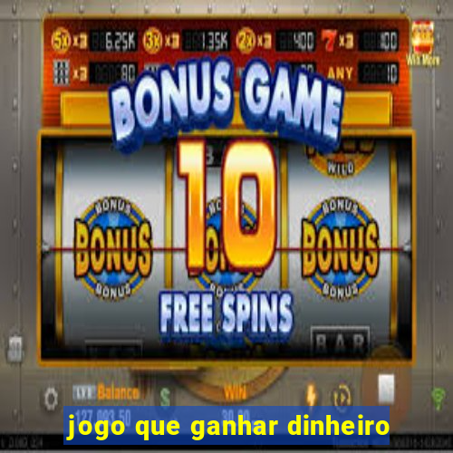 jogo que ganhar dinheiro