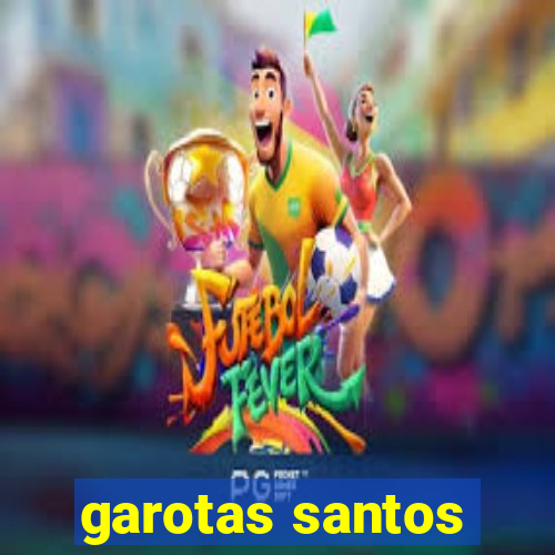 garotas santos