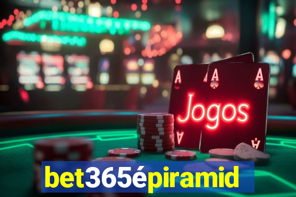 bet365épiramide