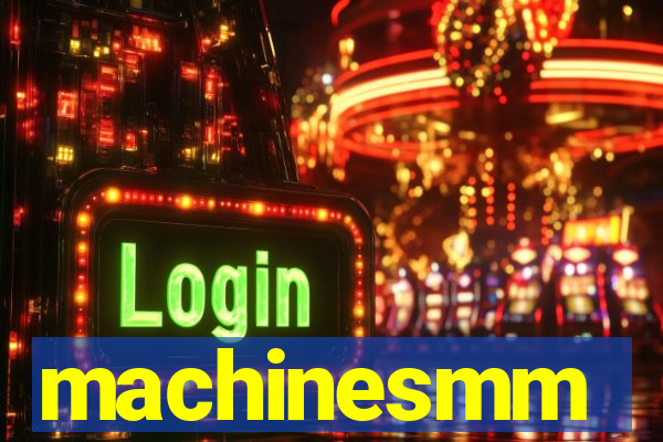 machinesmm