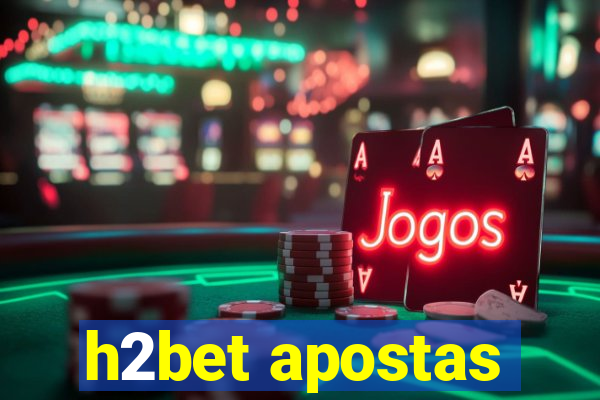 h2bet apostas