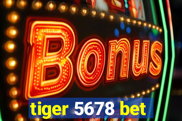 tiger 5678 bet