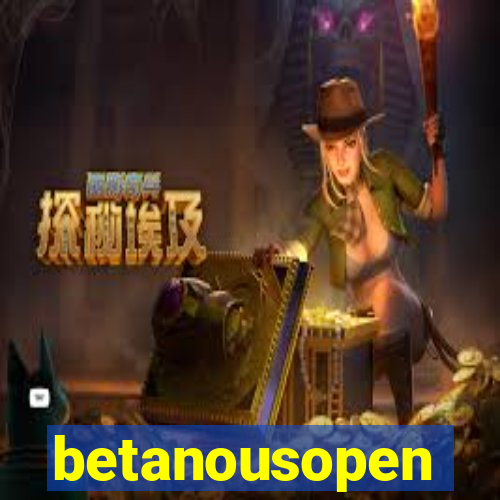 betanousopen