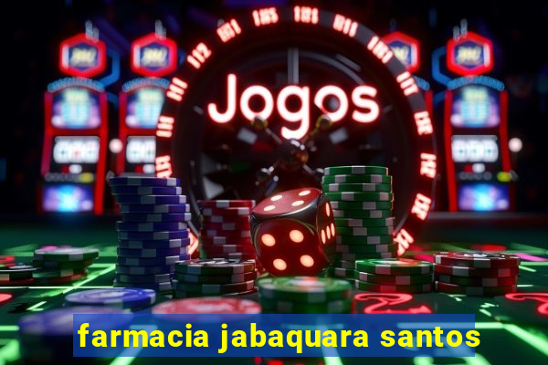 farmacia jabaquara santos