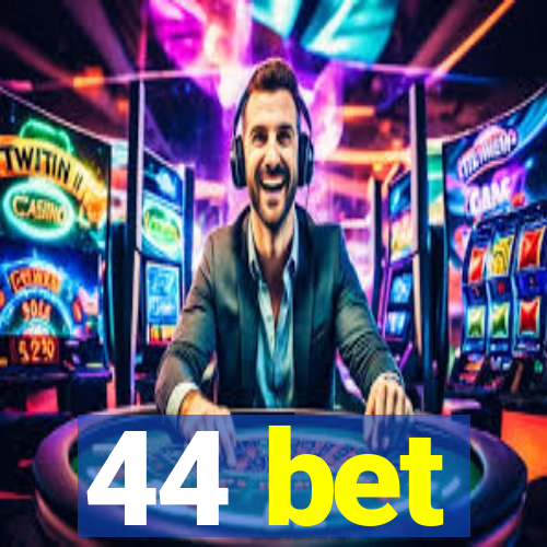 44 bet