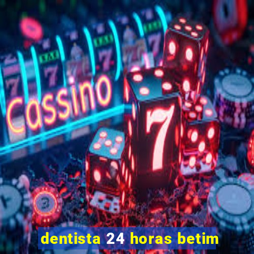 dentista 24 horas betim