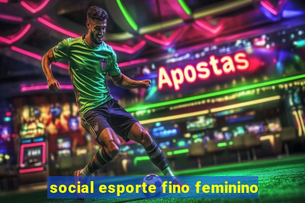 social esporte fino feminino