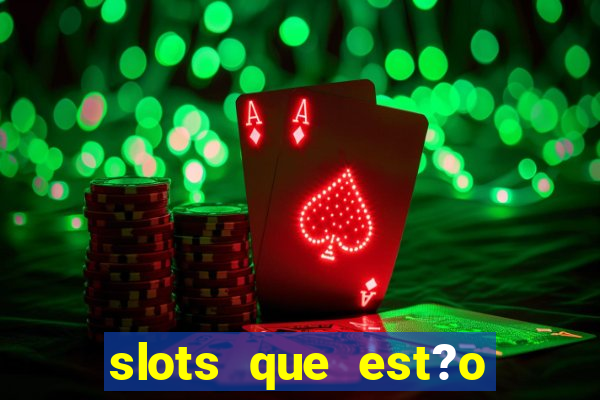 slots que est?o pagando agora