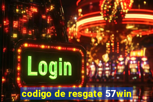 codigo de resgate 57win