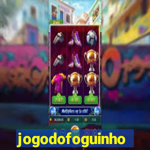 jogodofoguinho